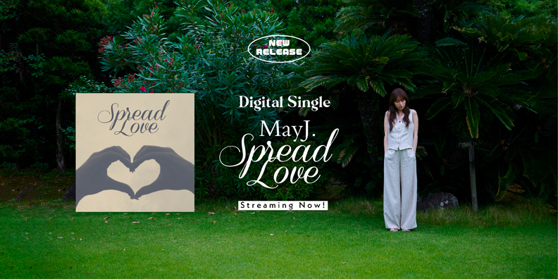 Digital Single May J. Spread Love Streaming Now!